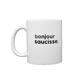 Mug BONJOUR SAUCISSE - FELICIE AUSSI